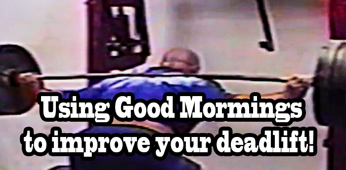 Using Good Mormings to improve your deadlift!