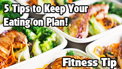 Fit Tip of the Month May 2023 - Top 5 Tips for Keeping Your Eating Plan On Track