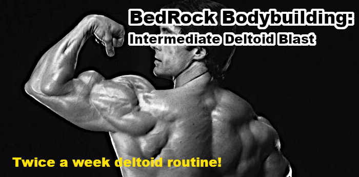 BedRock Bodybuilding: Intermediate Deltoid Blast