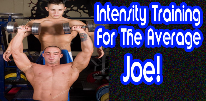 Bodybuilding: Intensity Training For The Average Joe