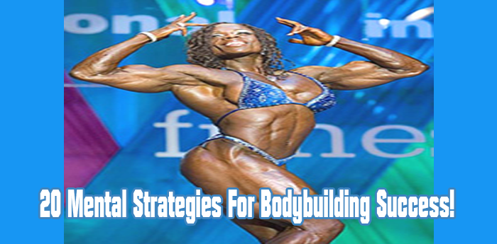 20 Mental Strategies For Bodybuilding Success!