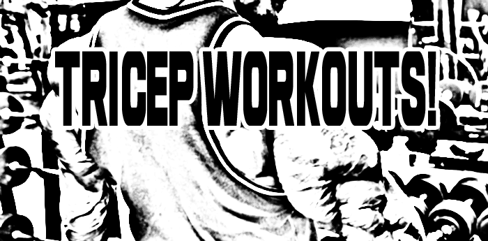 Tricep Workouts!
