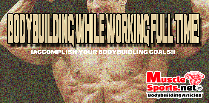Bodybuilding While Working Full Time