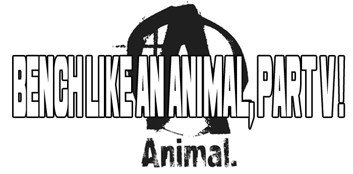 AnimalPak: Bench Like An Animal - Part V