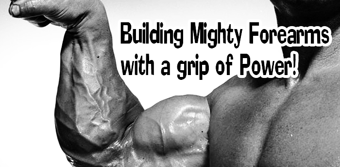 Powerlifting: Building Mighty Forearms - Building massive forearms with a grip of steel!