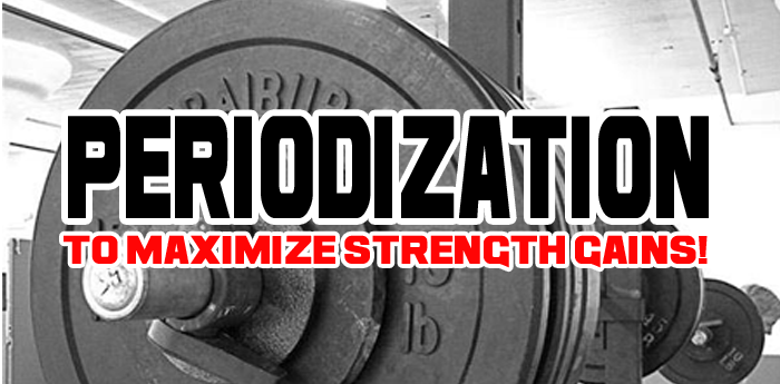 Periodization To Maximize Strength Gains!