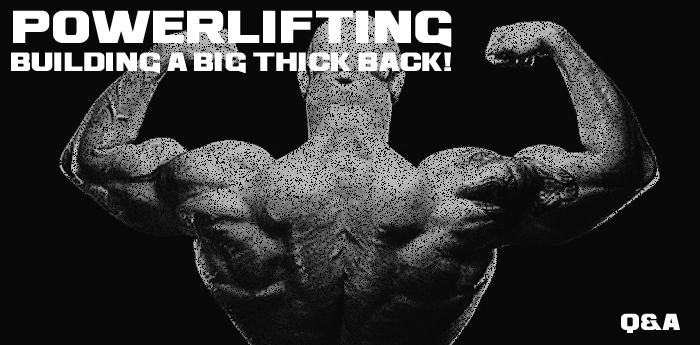 Powerlifting Q&A #00: Back Training - Putting Power in Your Back Workouts!