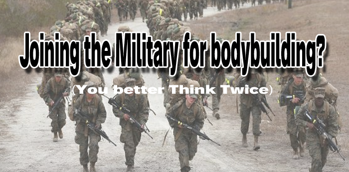 Joining the Military for bodybuilding?