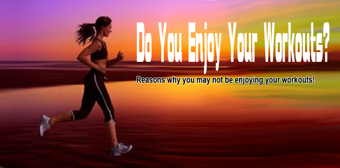 Do You Enjoy Your Workouts?