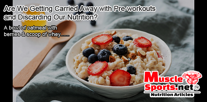 Are We Getting Carried Away with Pre-workouts and Discarding Our Nutrition?