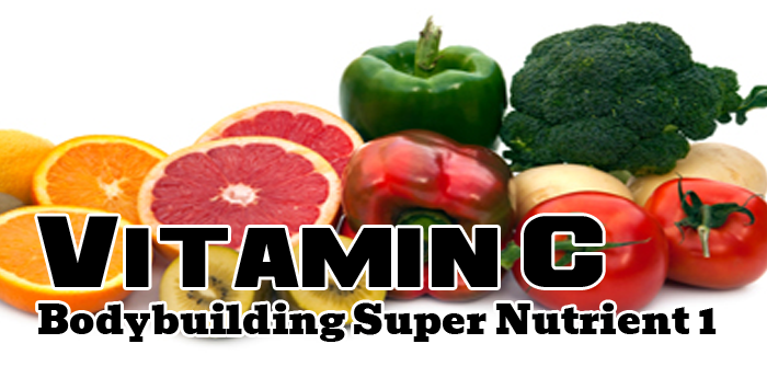 Vitamin C: Bodybuilding Power Nutrients - Part 1