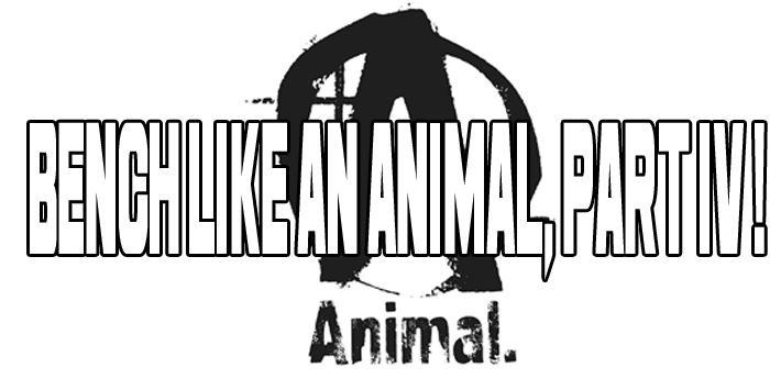 AnimalPak: Bench Like An Animal - Part IV