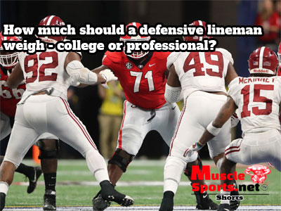 What is the ideal football weight for a defensive lineman college or professional?