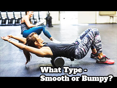 Which foam roller is best, the one with the bumps or the smooth kind?