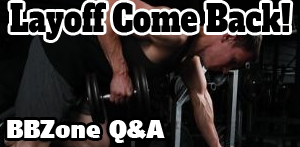 BBZone Q&A MONTH - Getting back in the gym after a long layoff.