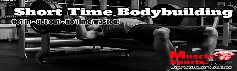 Short Time Bodybuilding - Get In - Get out - No Time Wasted!