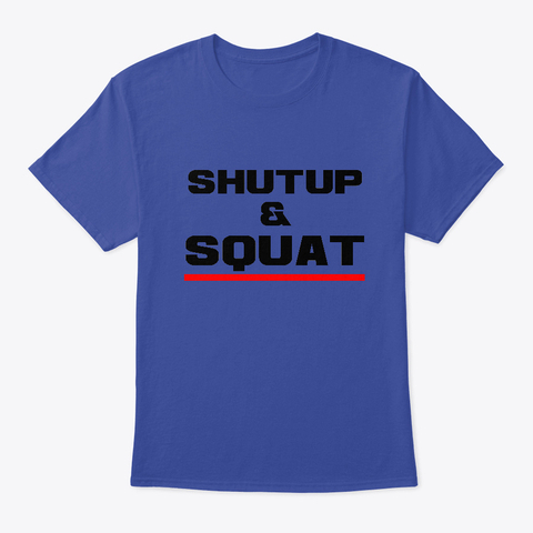 Bodybuilding T Shirt Shut Up Squat Lgt - Blue