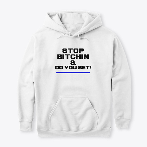 Classic Pullover Hoodie Stop Bitchin - White