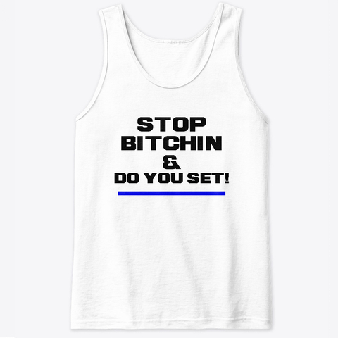 Bodybuilding Tank Stop Bitchin - White