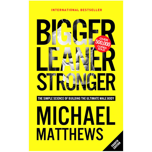 Bigger Leaner Stronger: The Simple Science of Building the Ultimate Male Body