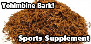 Sports Supplementation March 2022 - Yohimbine Bark!