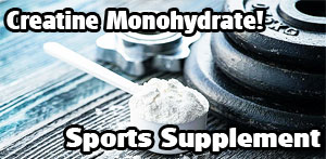 Sports Supplements May 2023 - Creatine Monohydrate!